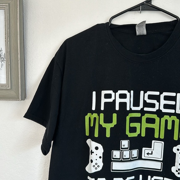 I Paused My Game to Be Here Shirt Size Large - Picture 2 of 16